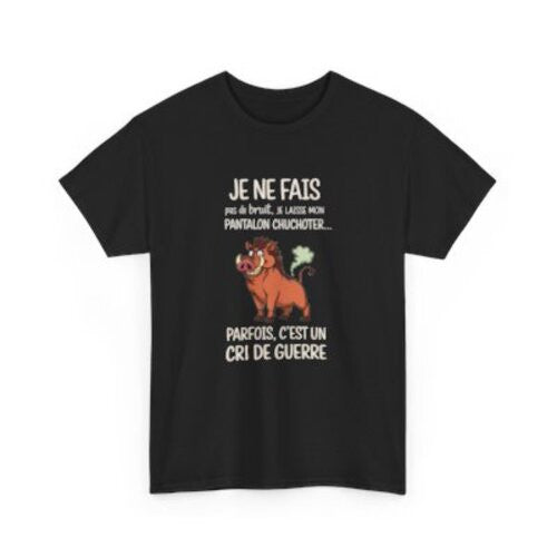 Tee Shirt Humour Je ne fais pas de bruit Je laisse mon pantalon chuchoter – Sanglier Drôle Cri de Guerre