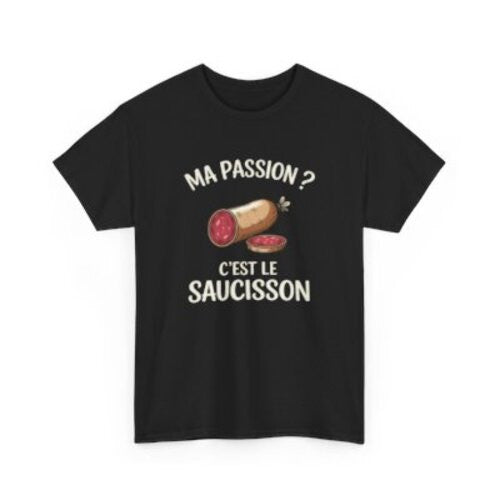 Tee Shirt Humour Ma passion c’est le saucisson – T-shirt Apéro Charcuterie Blanc Gris Noir – Idée Cadeau Amateur de Saucisson