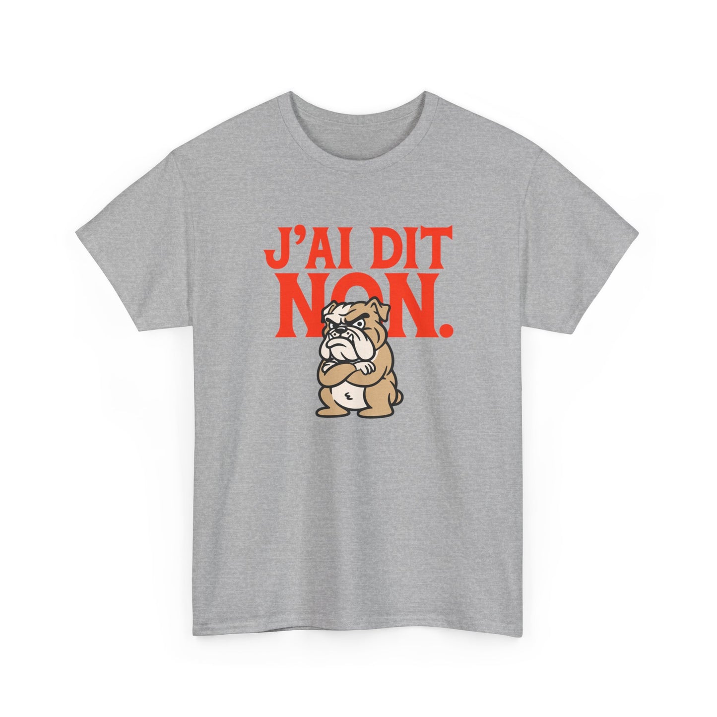 T-Shirt Humour J’ai Dit Non – Tee Shirt Drôle Bulldog Colère Refus Citation Sarcastique Cadeau Collègue Travail Homme Femme