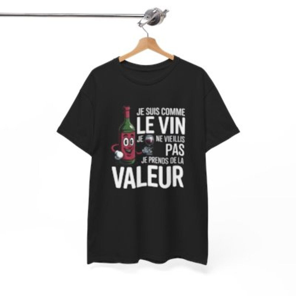 Tee Shirt Je Suis Comme Le Vin Je Prends De La Valeur – T-shirt Humour Vin Bouteille Drôle Blanc Gris Noir –