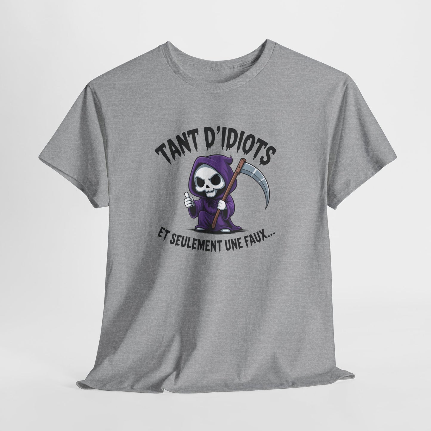 Tee Shirt Humour Noir Faucheuse – Tant D’Idiots Et Seulement Une Faux – T-shirt Drôle Mort Cartoon