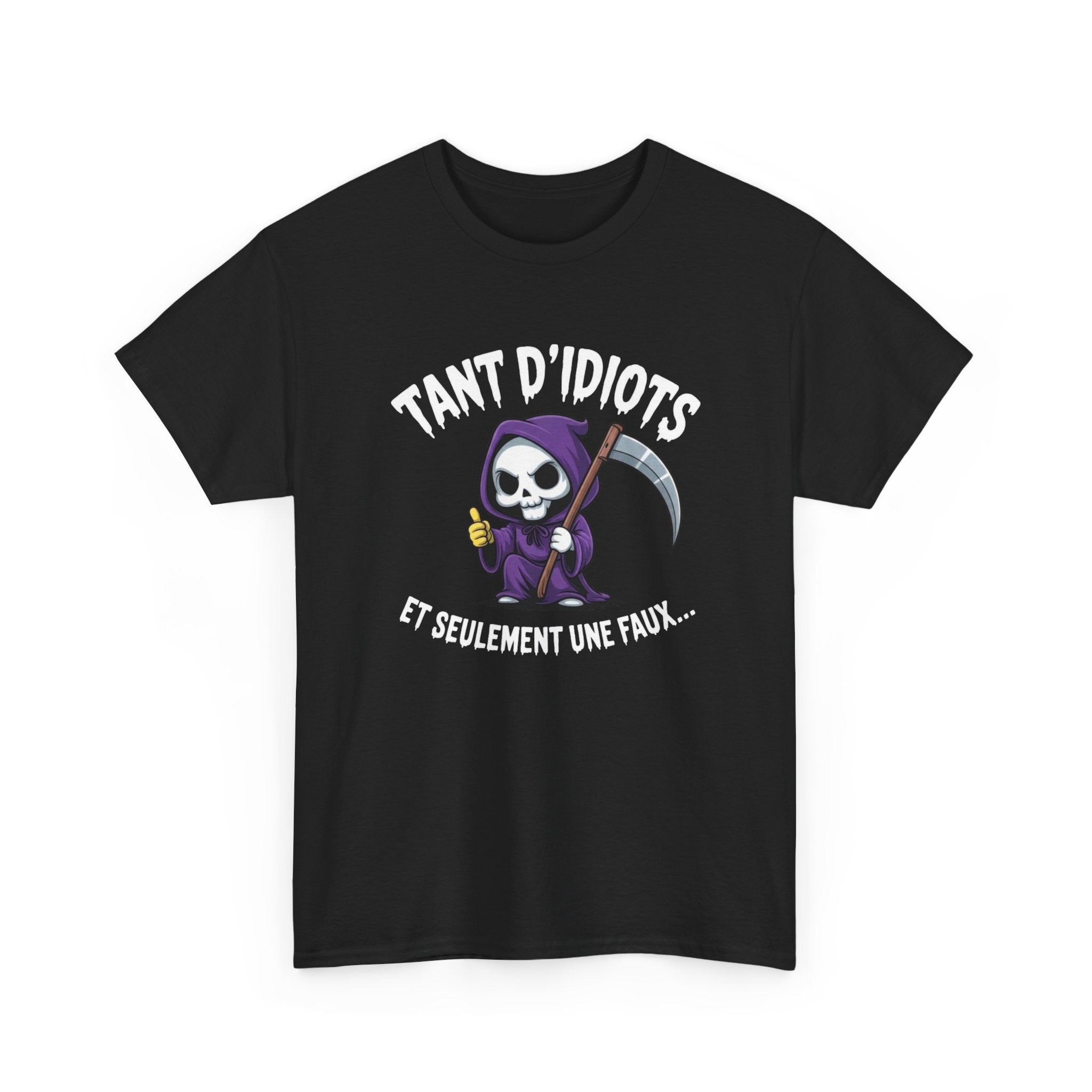 Tee Shirt Humour Noir Faucheuse – Tant D’Idiots Et Seulement Une Faux – T-shirt Drôle Mort Cartoon