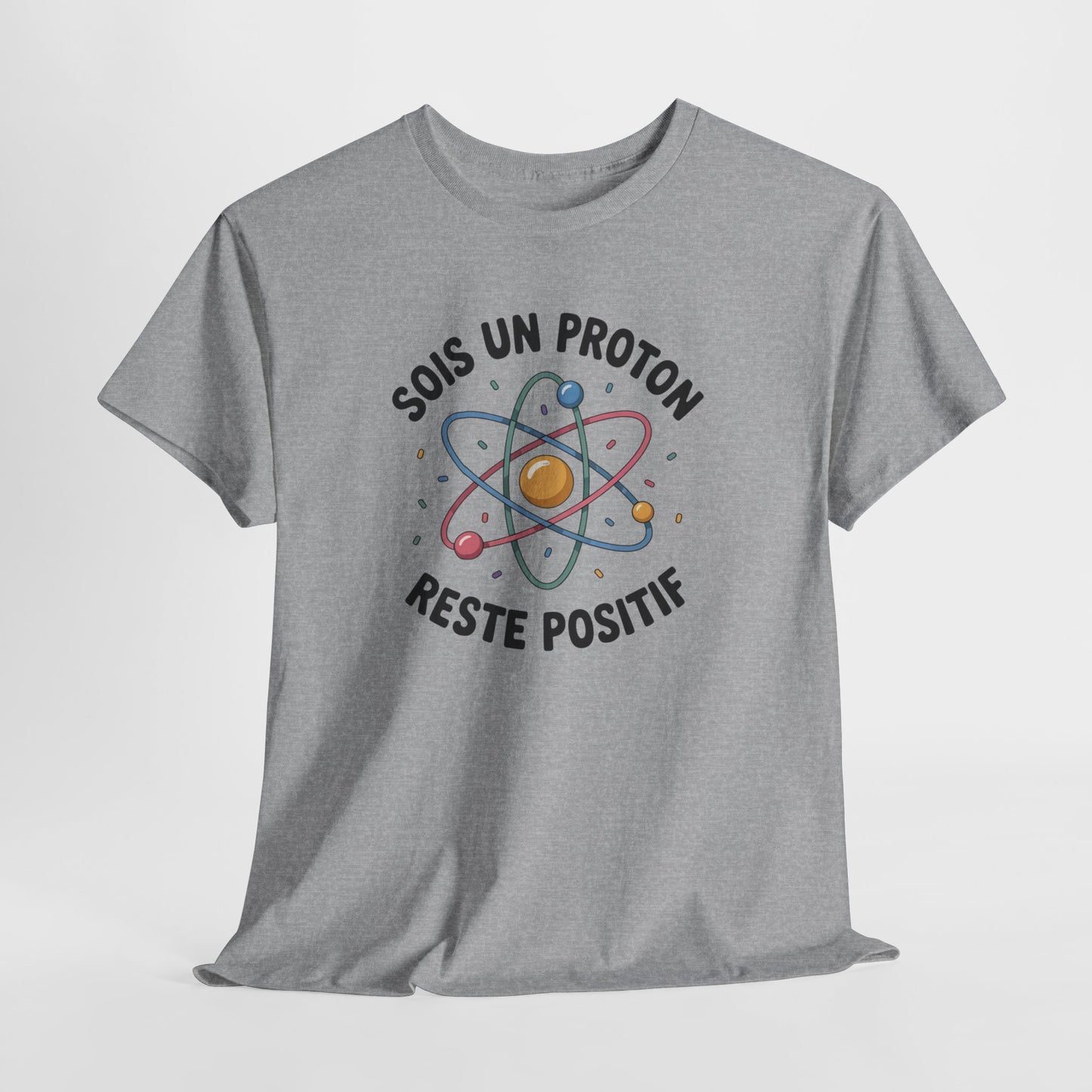 Tee Shirt Humour Science Proton – Sois Un Proton Reste Positif – T-shirt Physique Atome Geek