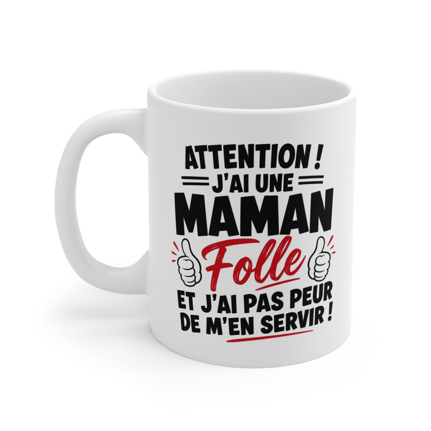 Tasse Attention J’ai Une Maman Folle Et J’ai Pas Peur De M’en Servir – Mug Humour Maman Drôle – Cadeau Famille 325ml