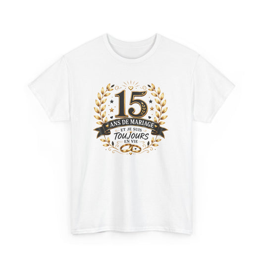 Tee Shirt 15 Ans de Mariage Homme Femme – Toujours en Vie – T-Shirt Humour Anniversaire de Mariage Couple Cadeau Original