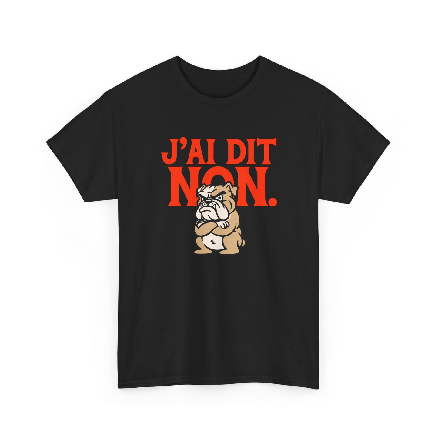 T-Shirt Humour J’ai Dit Non – Tee Shirt Drôle Bulldog Colère Refus Citation Sarcastique Cadeau Collègue Travail Homme Femme