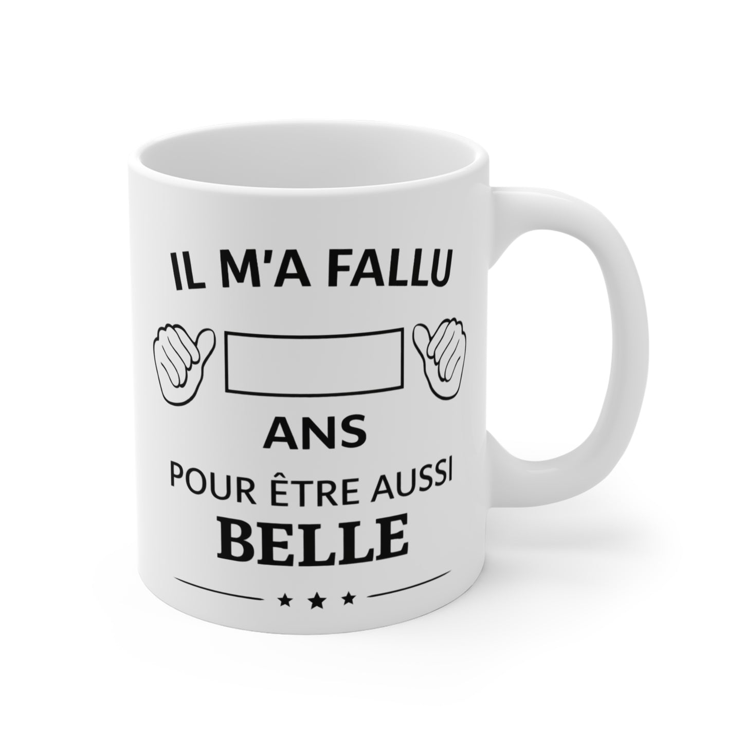 Tasse Personnalisable Femme Âge Humour – Mug “Il m’a fallu X ans pour être aussi belle” – Cadeau Anniversaire Femme