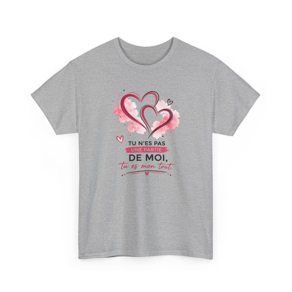 Tee Shirt Amour Femme – Tu N’es Pas une Partie de Moi Tu Es Mon Tout – T-Shirt Romantique Couple Saint-Valentin