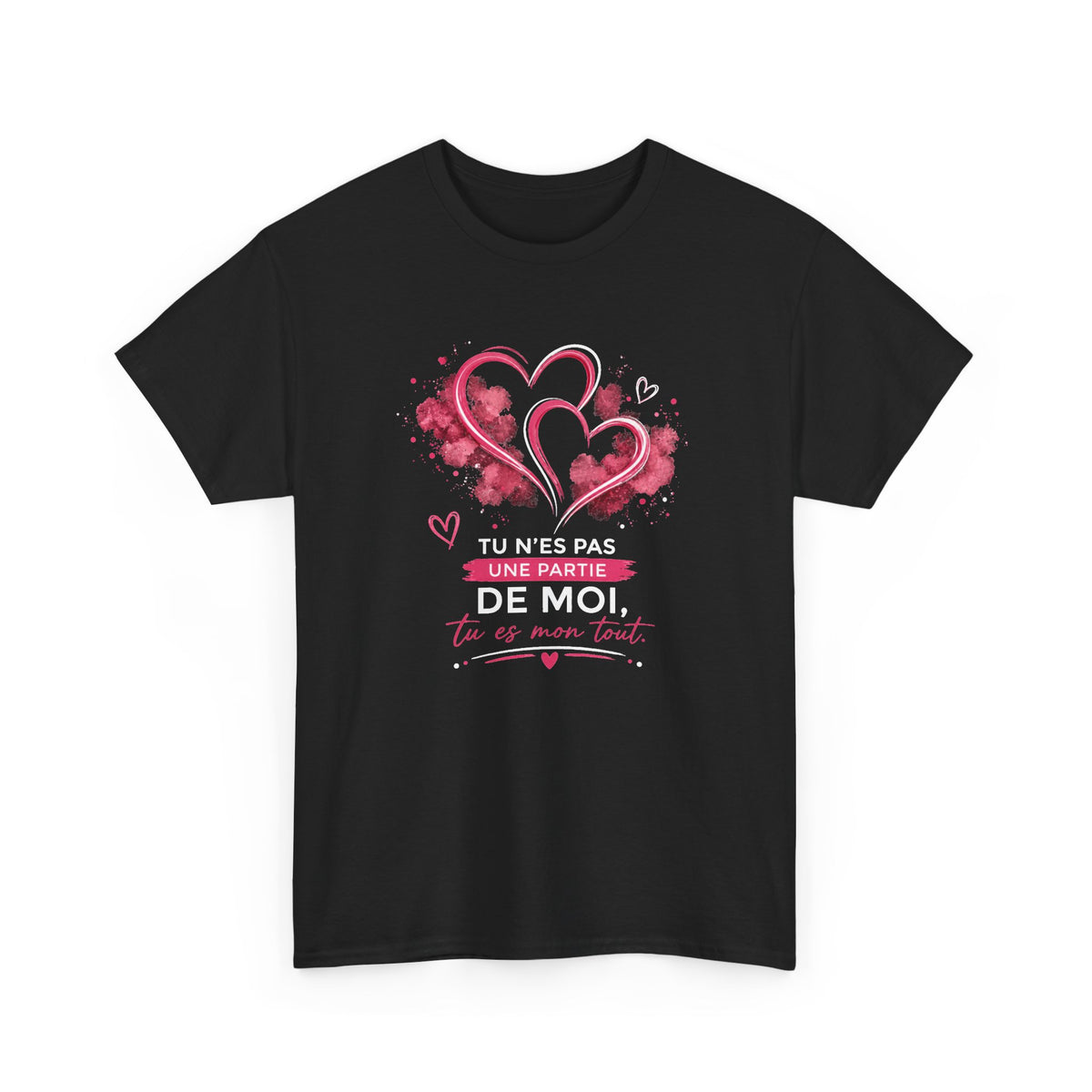 Tee Shirt Amour Femme – Tu N’es Pas une Partie de Moi Tu Es Mon Tout – T-Shirt Romantique Couple Saint-Valentin