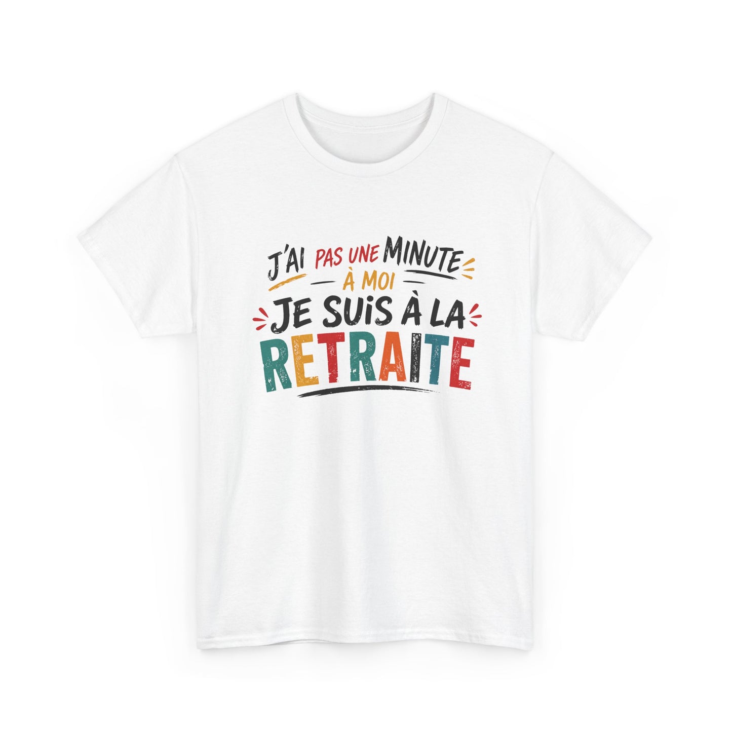 T-Shirt Retraite Homme Humour – J’ai Pas Une Minute À Moi Je Suis À La Retraite – Cadeau Retraité