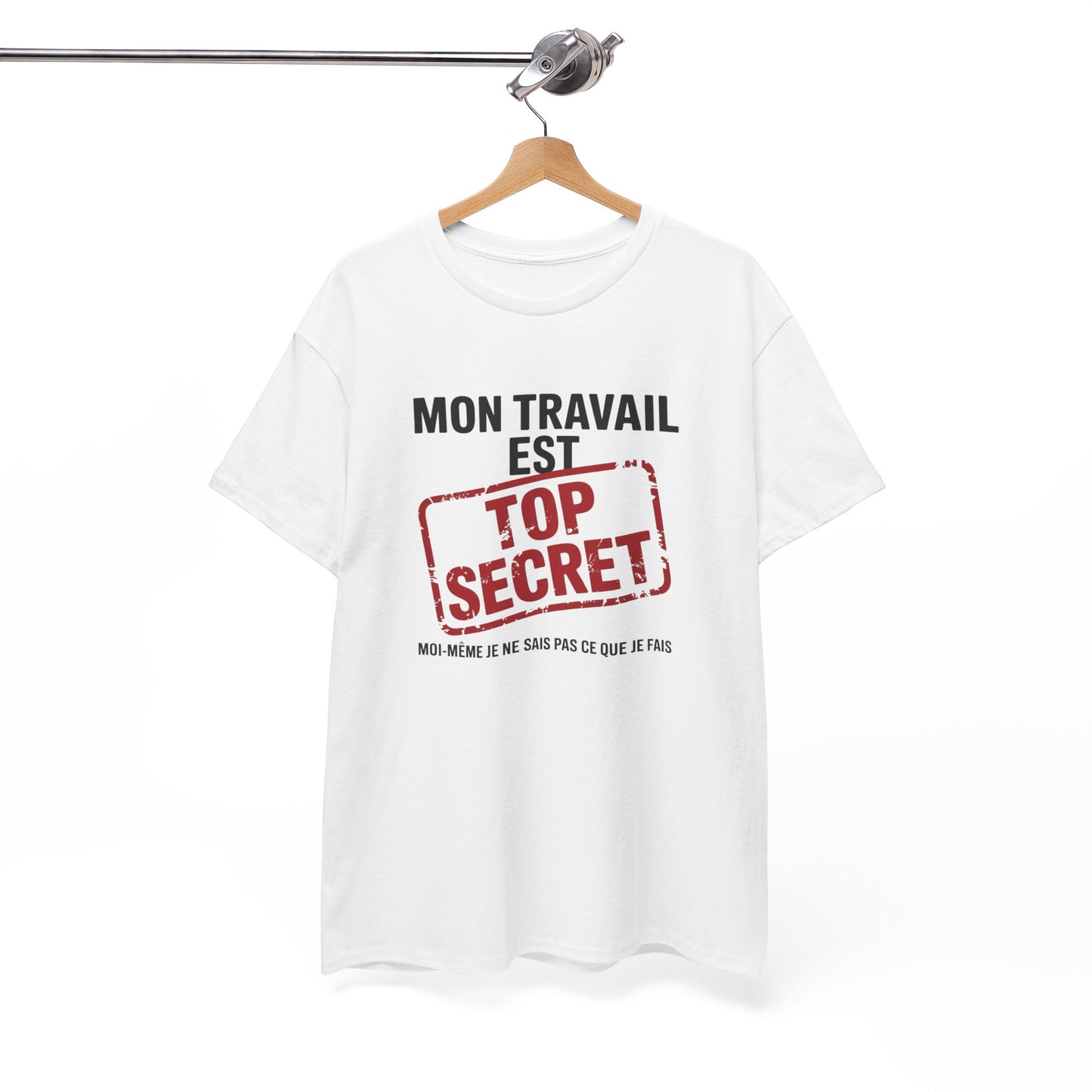 Tee Shirt Humour Mon travail est top secret – Blague Travail Bureau Collègue – Cadeau drôle Blanc Gris Noir