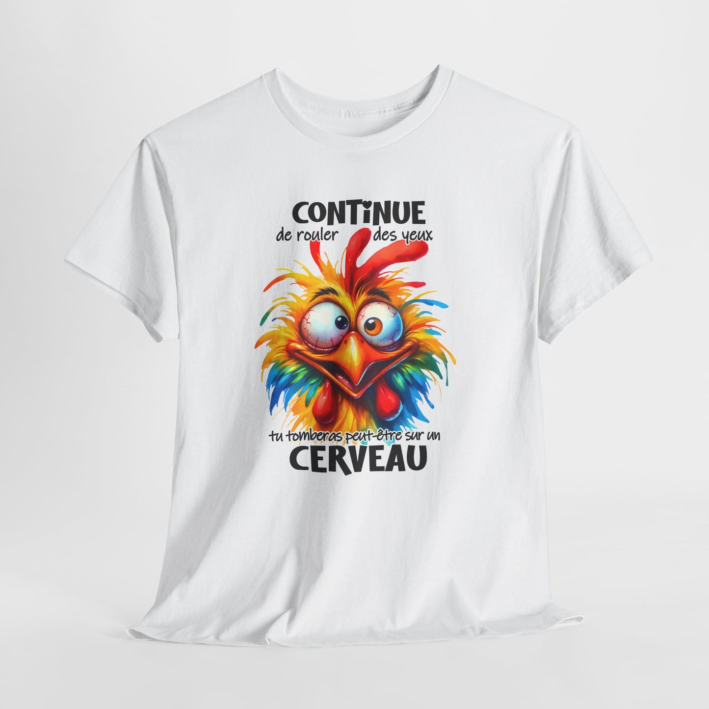 Tee Shirt Continue de Rouler des Yeux Tu Tomberas Peut-Être sur un Cerveau – T-Shirt Humour Poulet Drôle Homme Femme