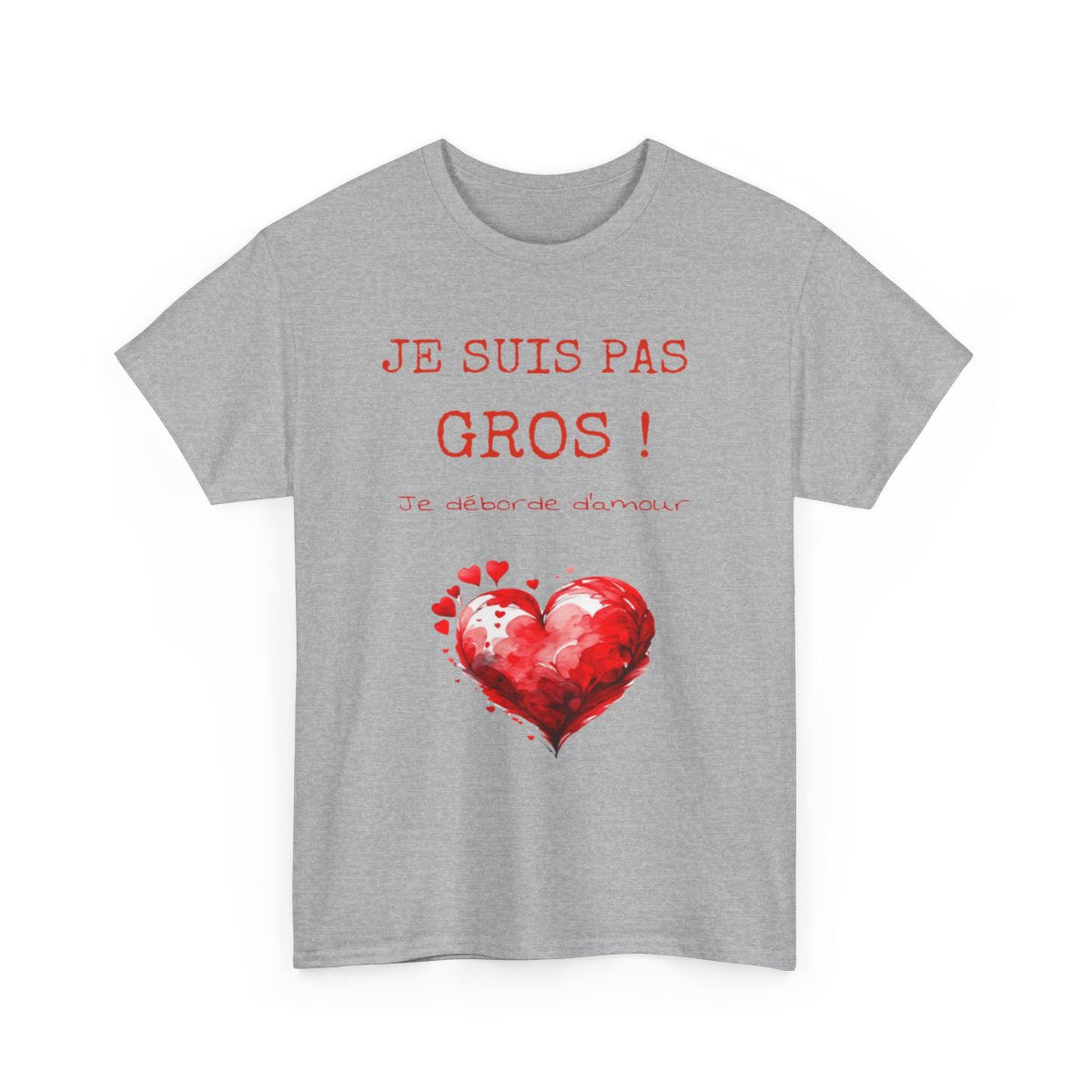 Tee shirt Je suis pas Gros je Déborde d'Amour idée cadeau humour drôle