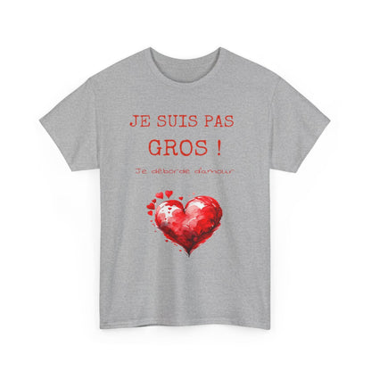 Tee shirt Je suis pas Gros je Déborde d'Amour idée cadeau humour drôle