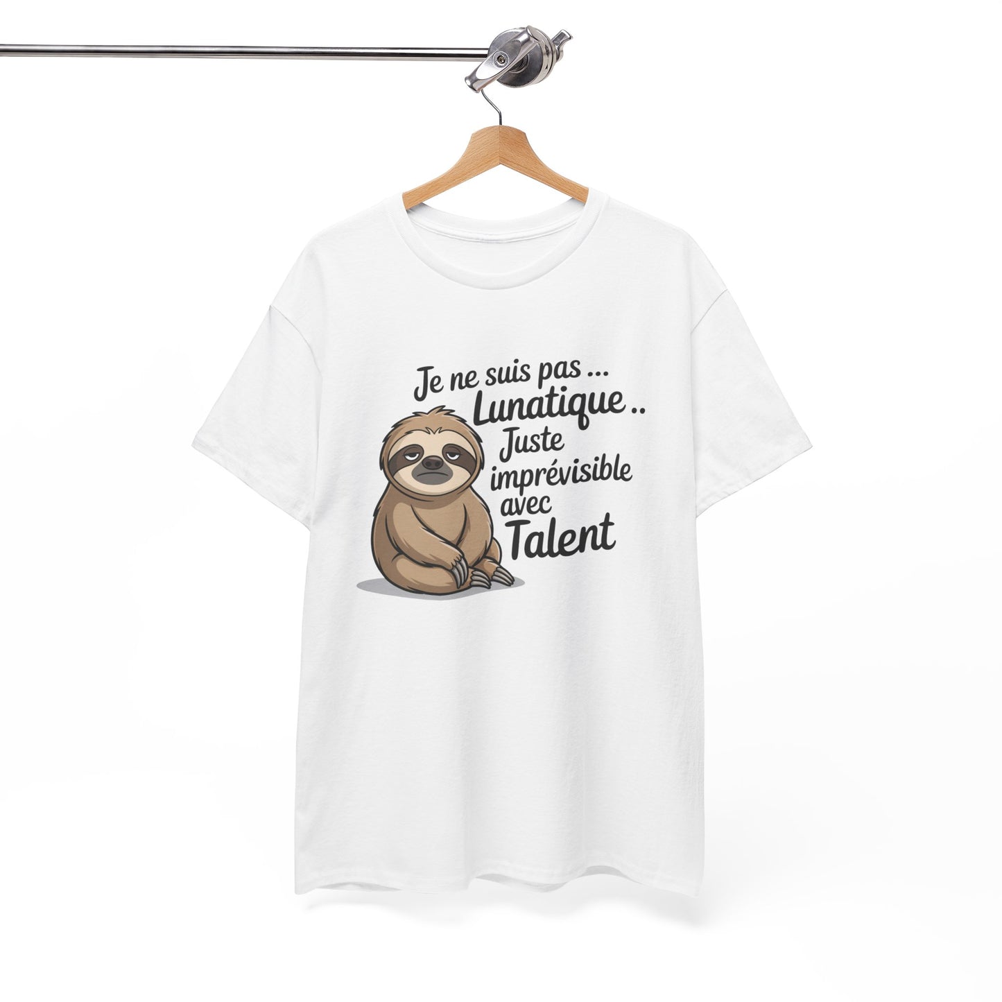 Tee Shirt Je Ne Suis Pas Lunatique Juste Imprévisible Avec Talent – Paresseux Drôle – T-shirt Humour