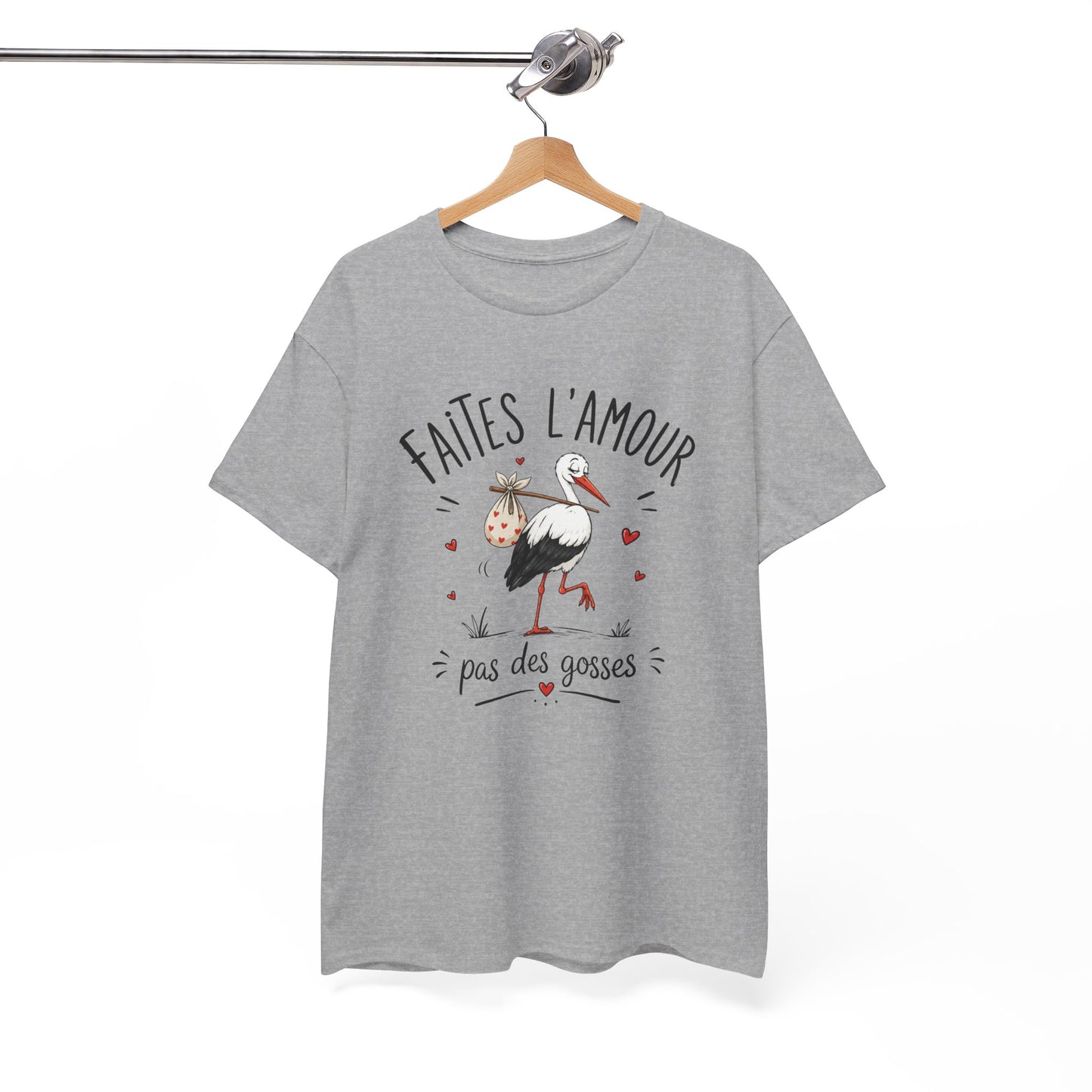 Tee Shirt Faites L’Amour Pas Des Gosses – T-Shirt Humour Cigogne – Cadeau Drôle Homme Femme