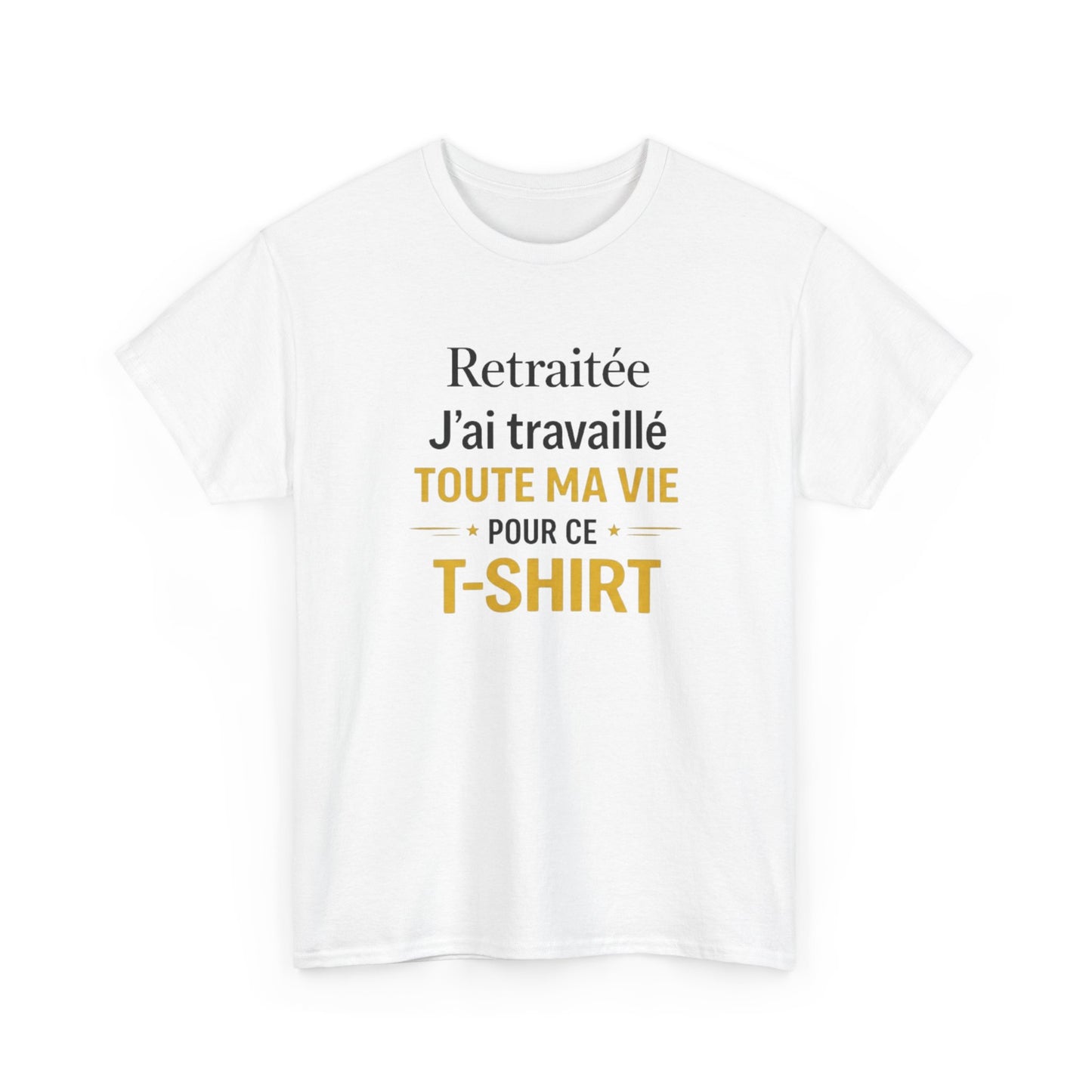 T-Shirt Retraite Femme Drôle – J’ai Travaillé Toute Ma Vie pour ce T Shirt – Cadeau Retraitée Femme Humour