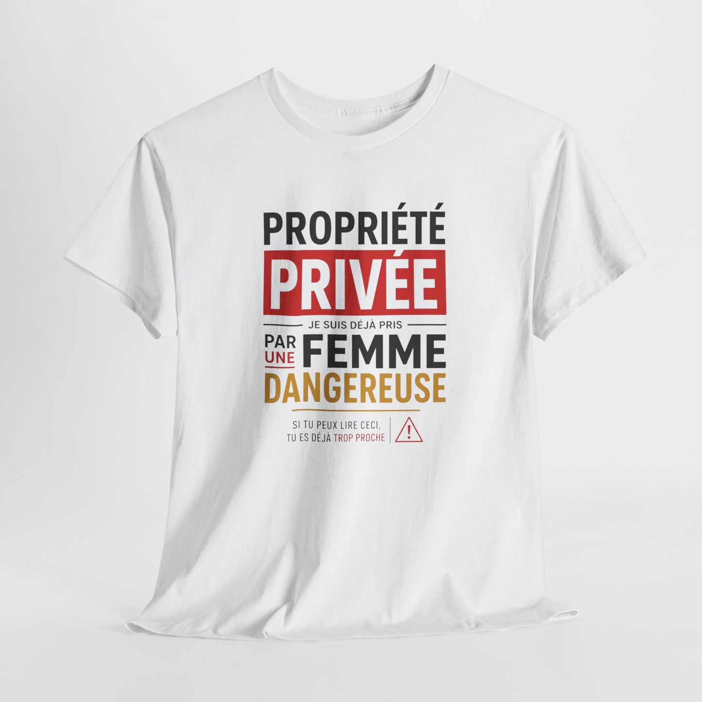 T-Shirt Humour Homme – Propriété Privée Je Suis Déjà Pris Par Une Femme Dangereuse – Tee Shirt Couple Drôle