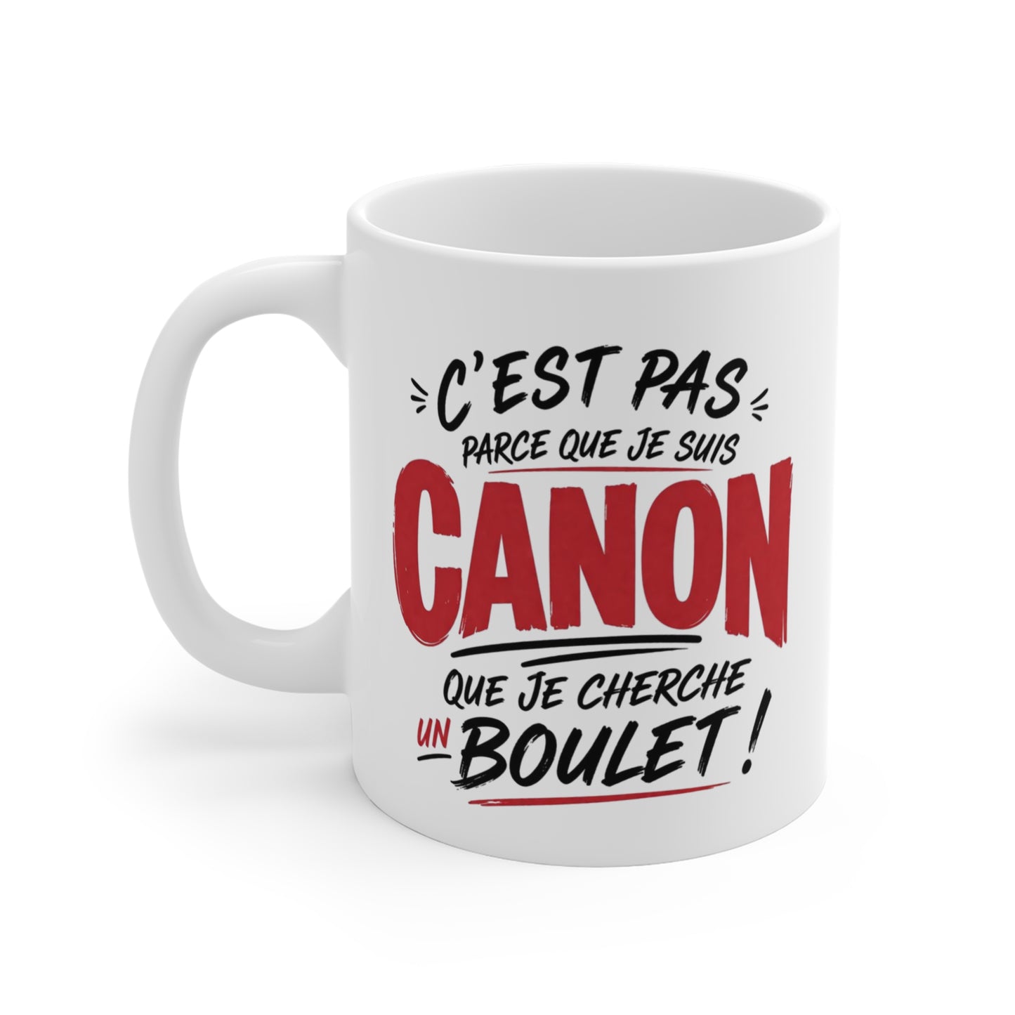 Tasse C’est Pas Parce Que Je Suis Canon Que Je Cherche Un Boulet – Mug Humour Drôle Homme Femme 325ml