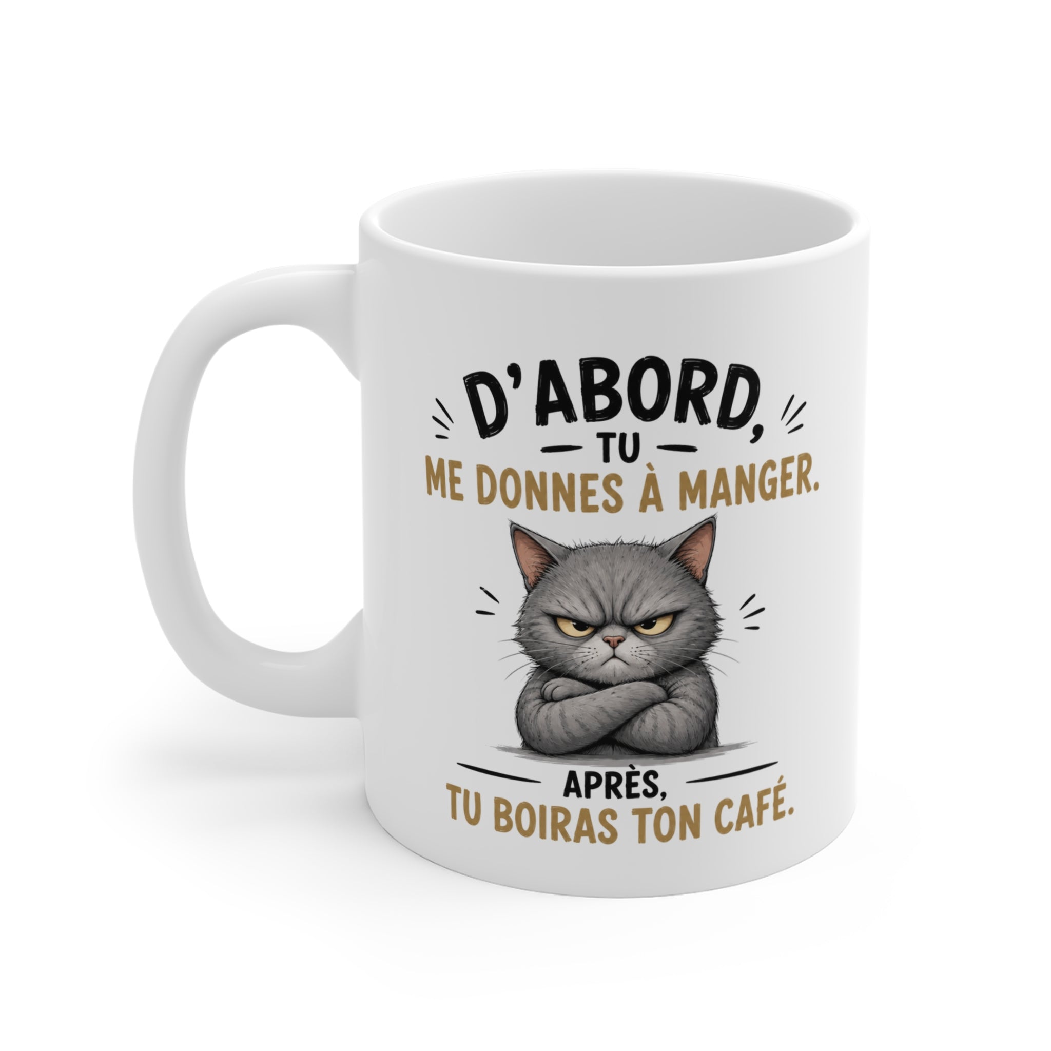 Tasse D’Abord Tu Me Donnes À Manger – Mug Chat Humour et Café – Cadeau Original Amoureux des Chats 325ml