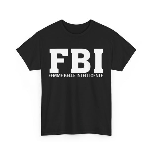 Tee Shirt Femme FBI Femme belle intelligente Idée cadeau Humour drôle amusant