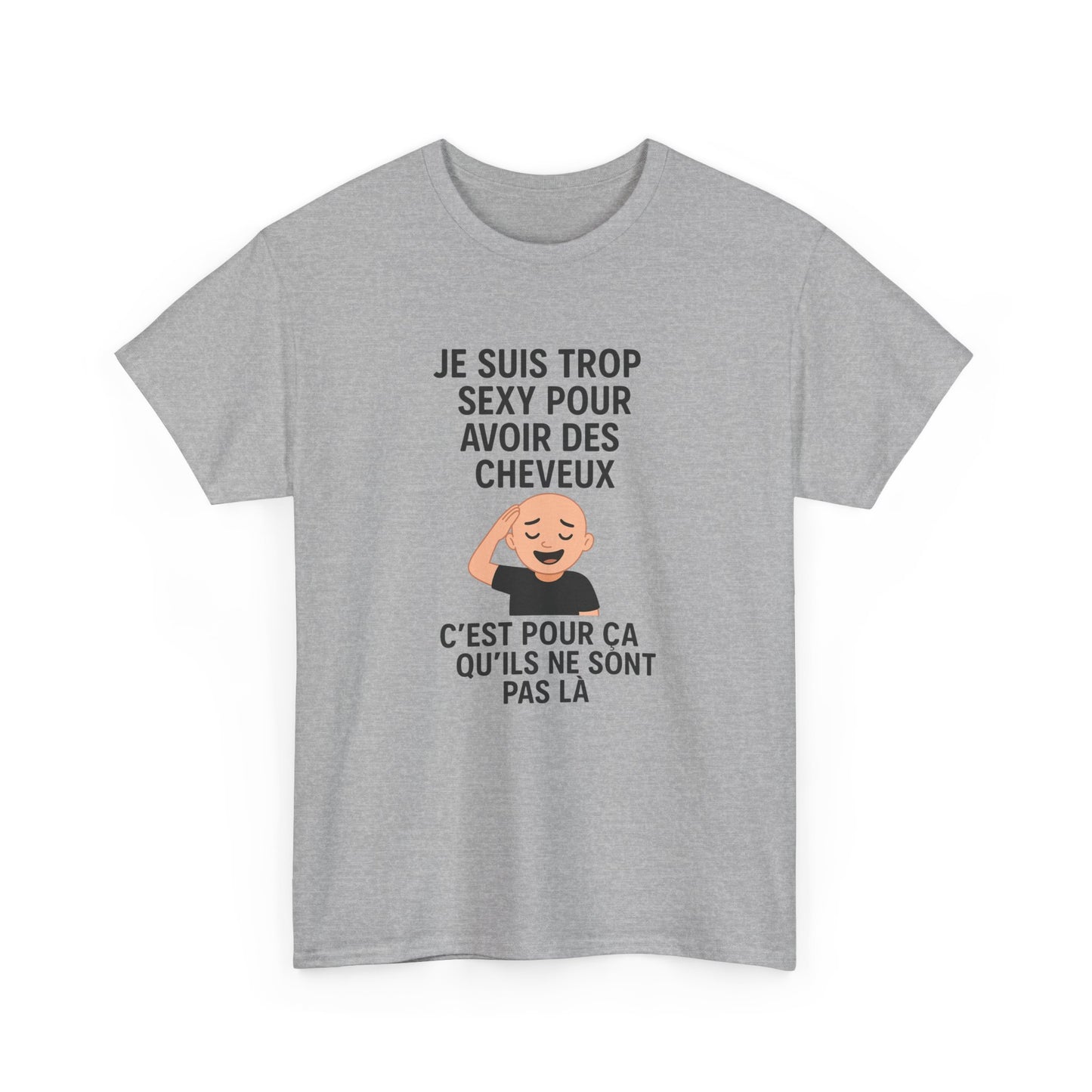 Tee Shirt Humour Chauve Je suis trop sexy pour avoir des cheveux – Cadeau drôle homme Blanc Gris Noir
