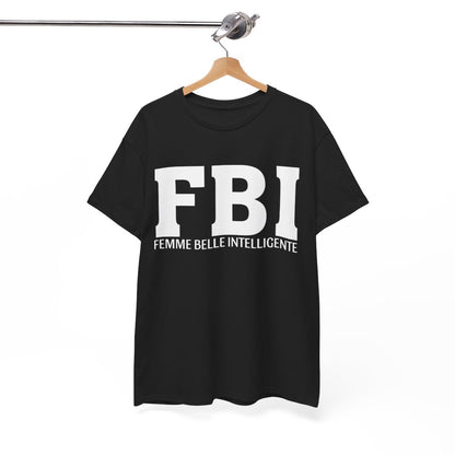 Tee Shirt Femme FBI Femme belle intelligente Idée cadeau Humour drôle amusant