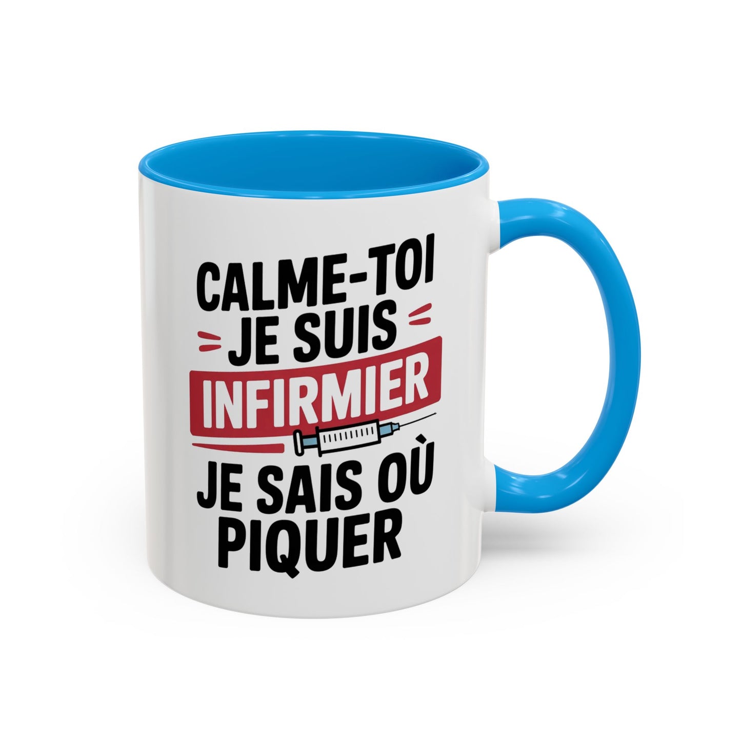 Tasse Infirmier Drôle “Calme-toi je suis infirmier je sais où piquer” – Mug Humour Métier Cadeau Collègue