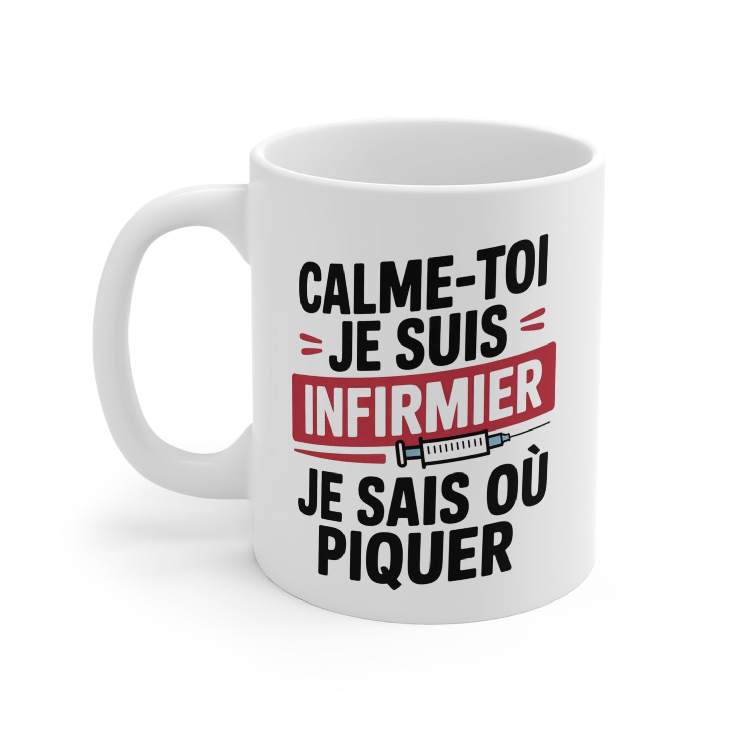 Mug Infirmier Drôle – Calme-Toi Je Suis Infirmier Je Sais Où Piquer – Tasse Humour Médical – Cadeau