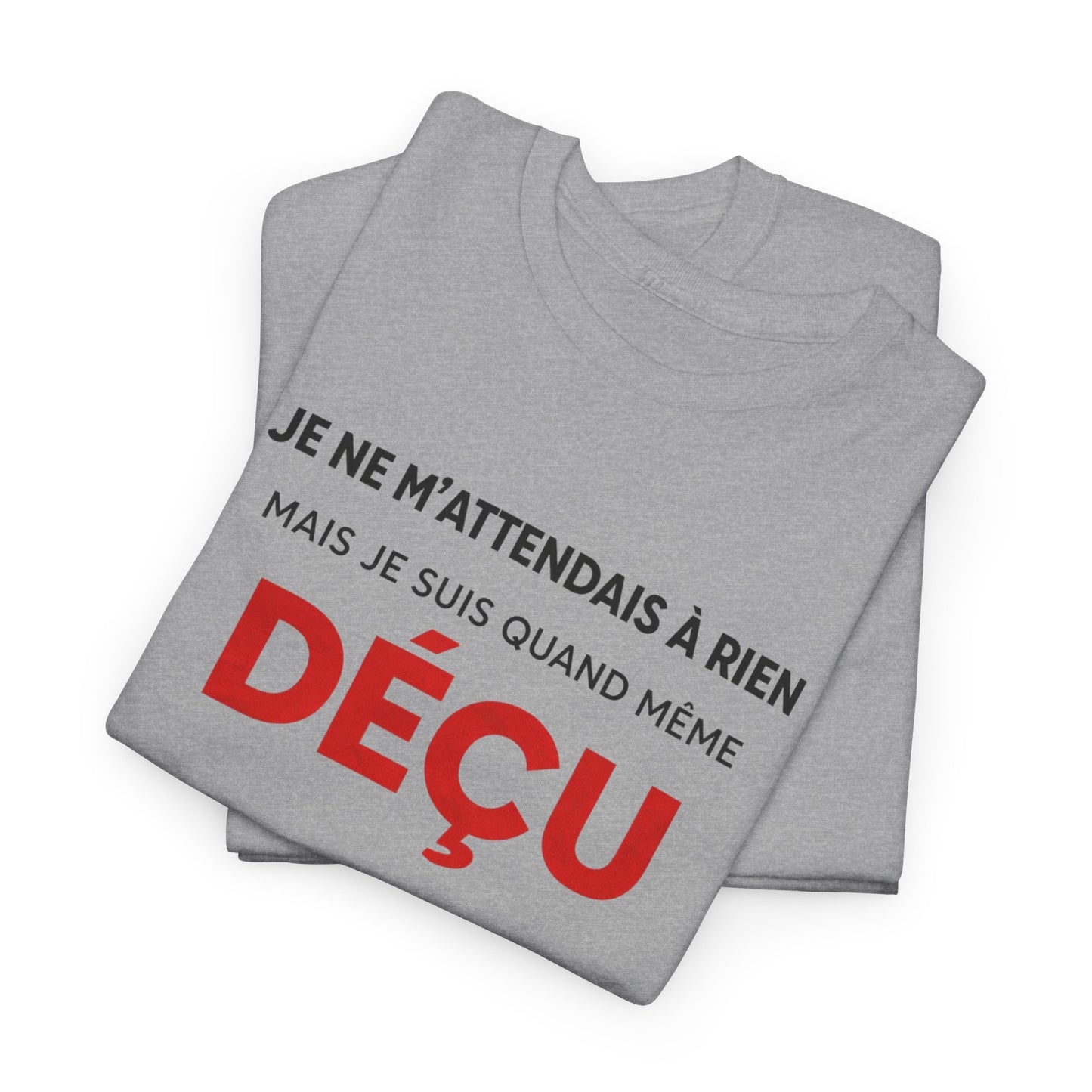 T-Shirt Humoristique Déçu Homme Femme – Tee Shirt Drôle Sarcastique – Cadeau Humour Adulte Noir Blanc Gris