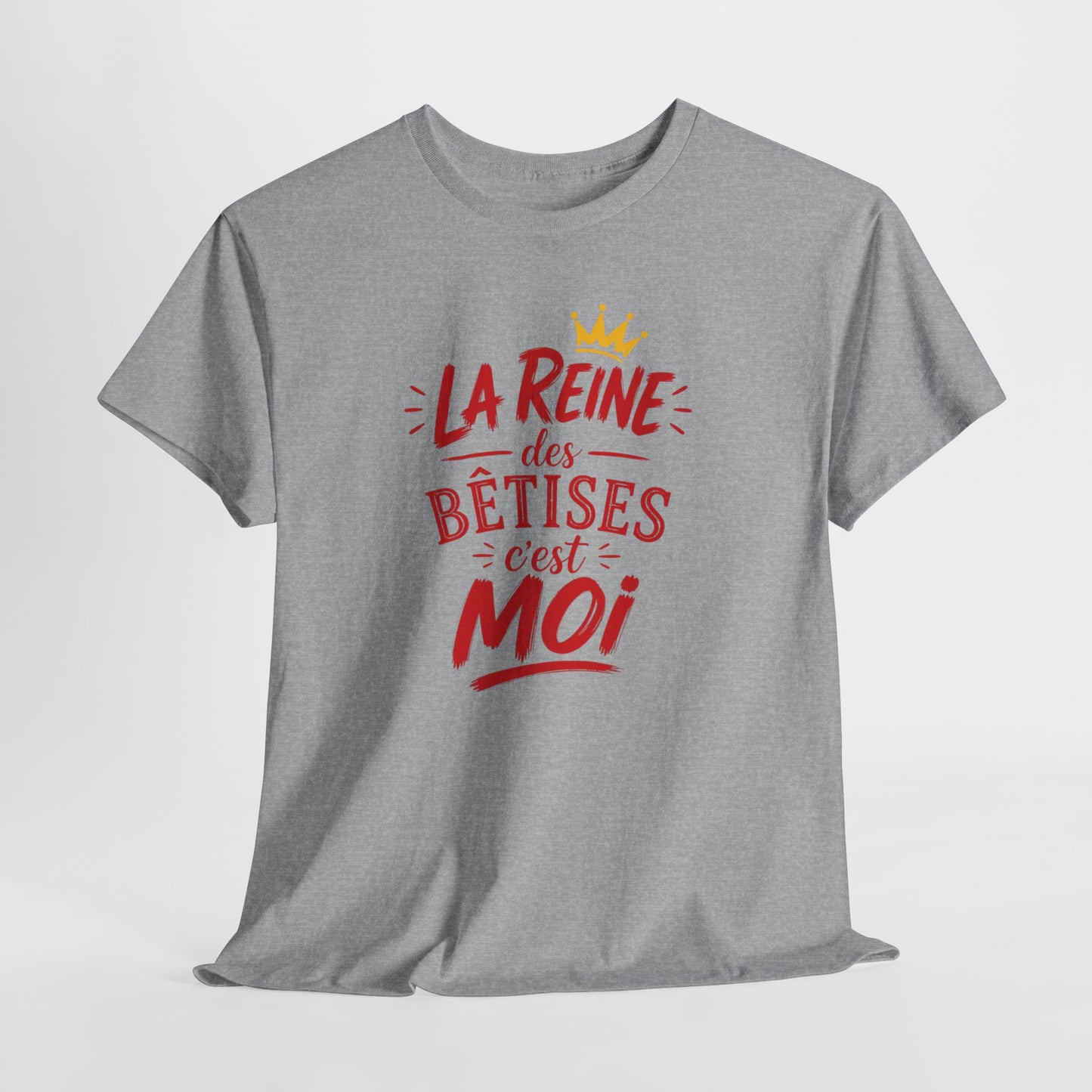 T-Shirt Humour Femme – La Reine des Bêtises C’est Moi – Tee Shirt Drôle Femme Cadeau Anniversaire Humour