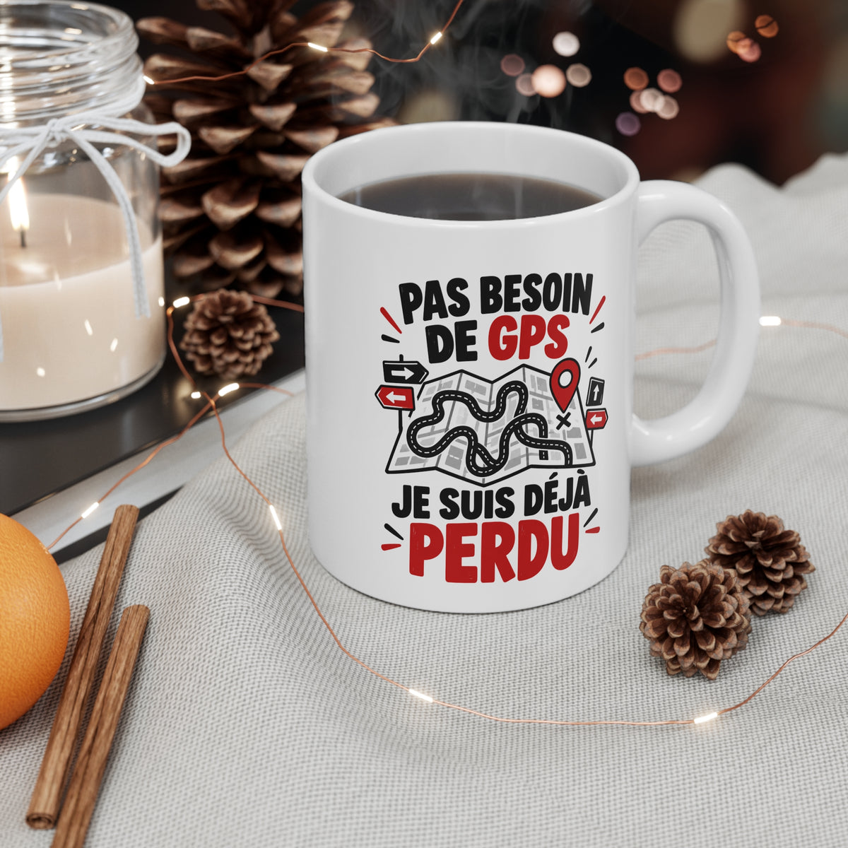 Mug Humour GPS – Pas Besoin de GPS Je Suis Déjà Perdu – Tasse Drôle Carte Itinéraire – Cadeau Original Homme Femme