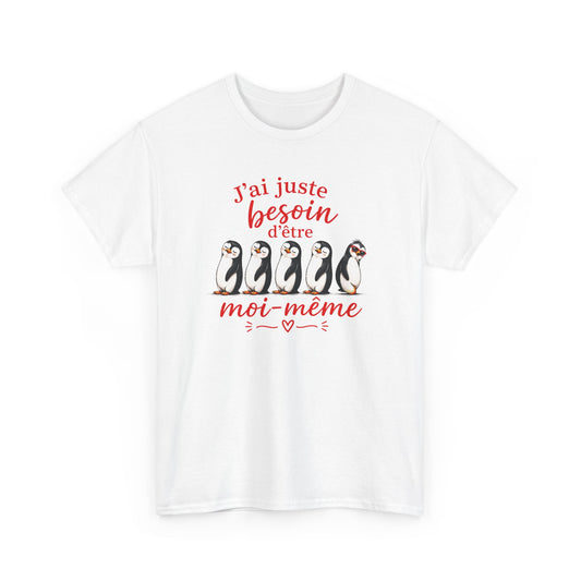 Tee-Shirt J’ai Juste Besoin d’Être Moi-Même – Pingouins Humour Mignon – Cadeau Homme Femme Original