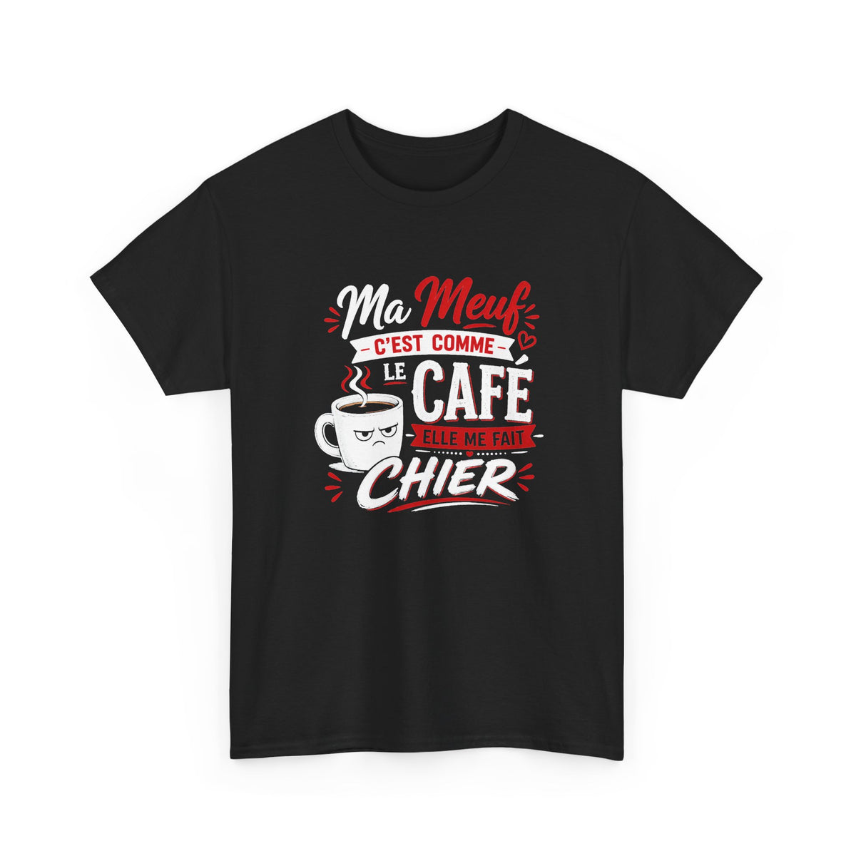 Tee Shirt Homme Humour Café – Ma Meuf C’est Comme le Café Elle Me Fait Chier – T-Shirt Drôle Idée Cadeau Couple