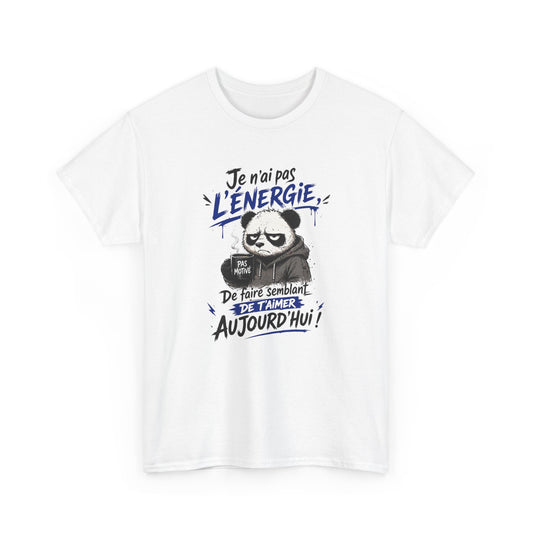 T-Shirt Humour J’ai Pas L’Énergie – Tee Shirt Drôle Panda Pas Motivé Fatigue Amour Sarcastique Citation Cadeau Homme Femme Blanc Gris