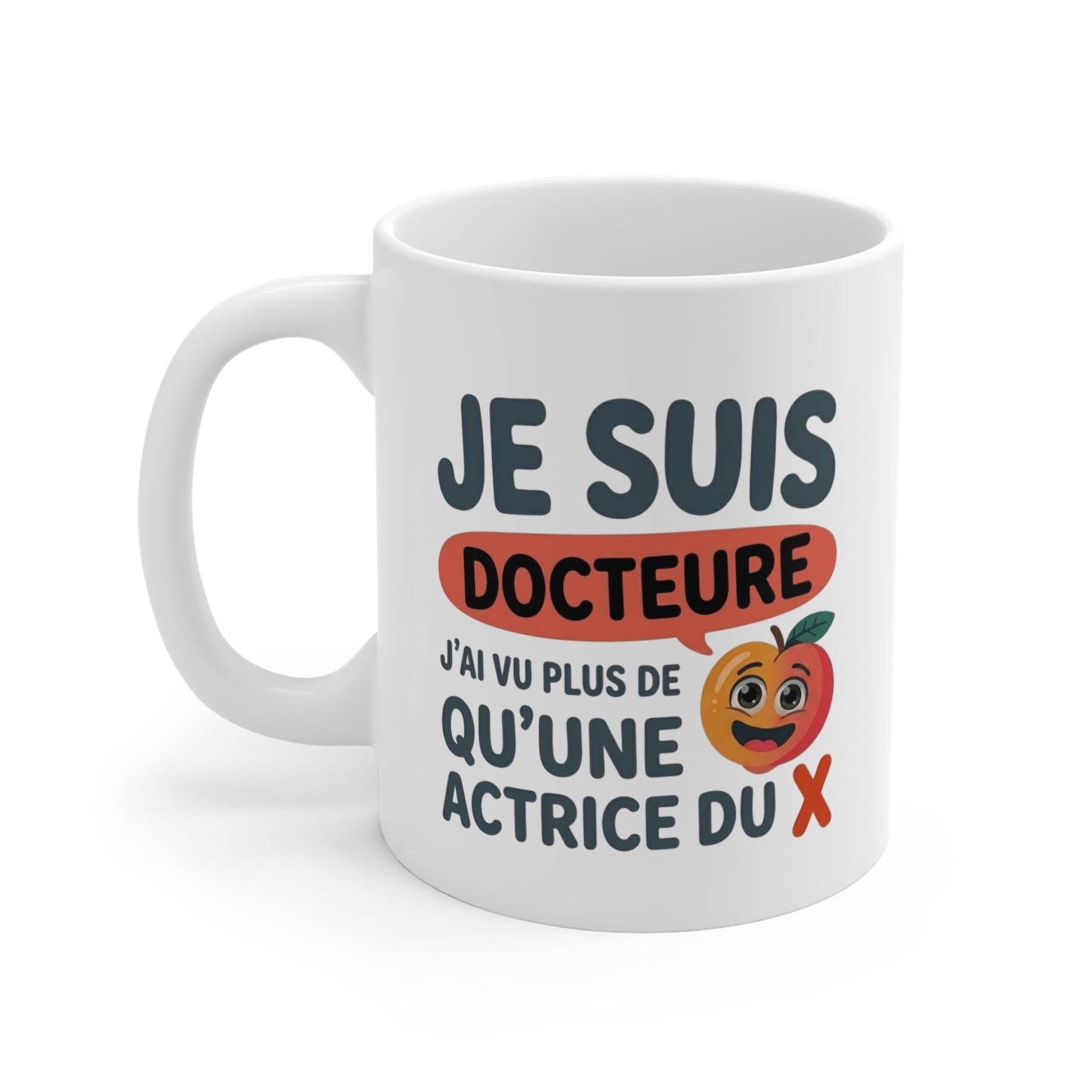 Mug Je Suis Docteure – J’ai Vu Plus de qu'une Actrice du X – Tasse Humour Femme – Cadeau Drôle Original