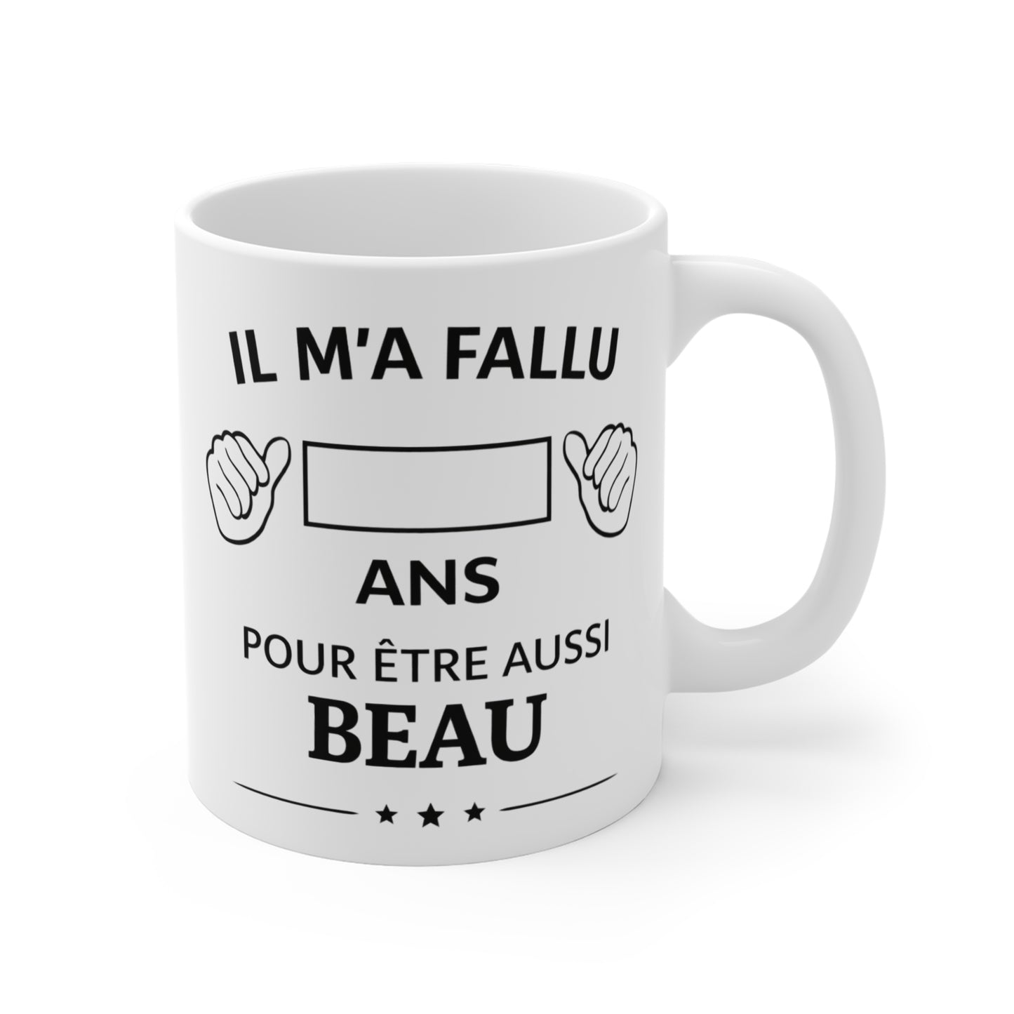 Tasse Personnalisable Âge Humour – Mug “Il m’a fallu  ans pour être aussi beau” – Cadeau Anniversaire Homme Drôle 325ml