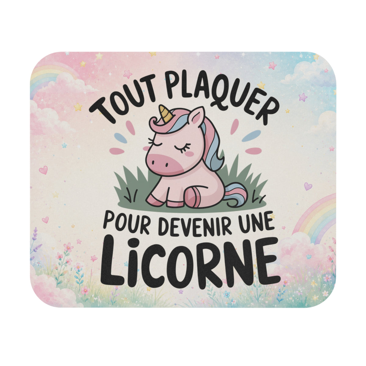 Tapis de Souris 22x18cm Tout Plaquer Pour Devenir Une Licorne Humour Licorne Kawaii Cadeau Homme et Femme Bureau Gaming