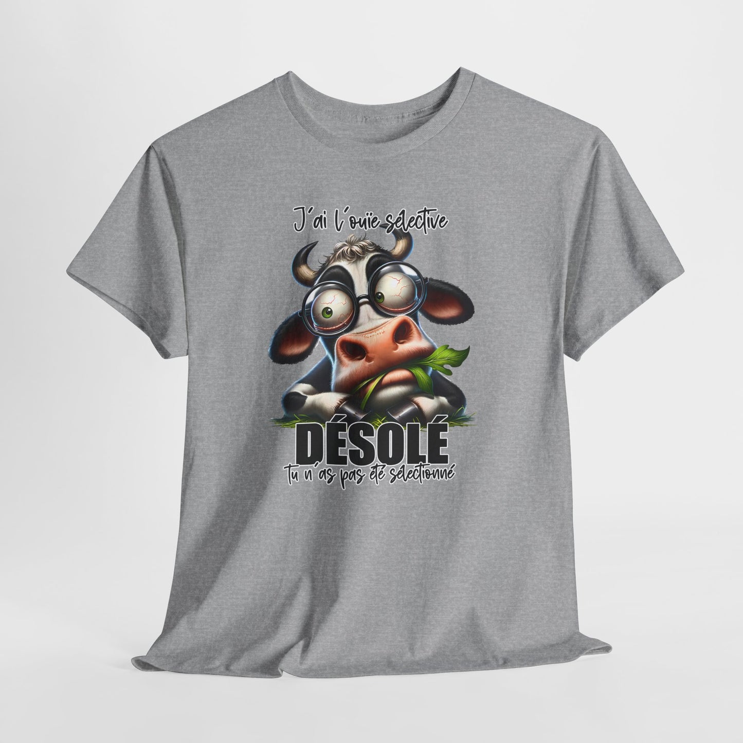 Tee Shirt J’Ai L’Ouïe Sélective Désolé Tu N’As Pas Été Sélectionné – T-Shirt Humour Vache Drôle – Cadeau Homme Femme
