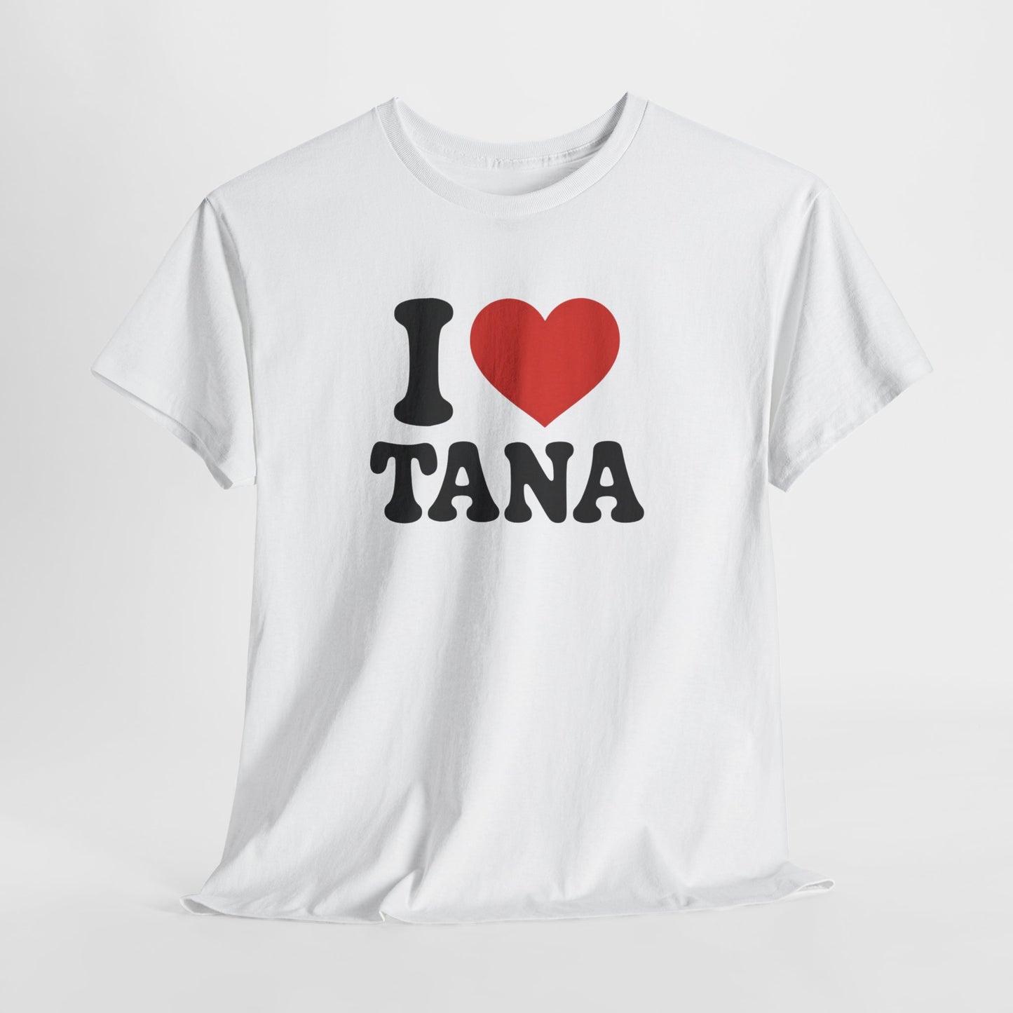 Tee Shirt I Love Tana – Cœur Rouge – Cadeau  Tana – Blanc Gris Noir