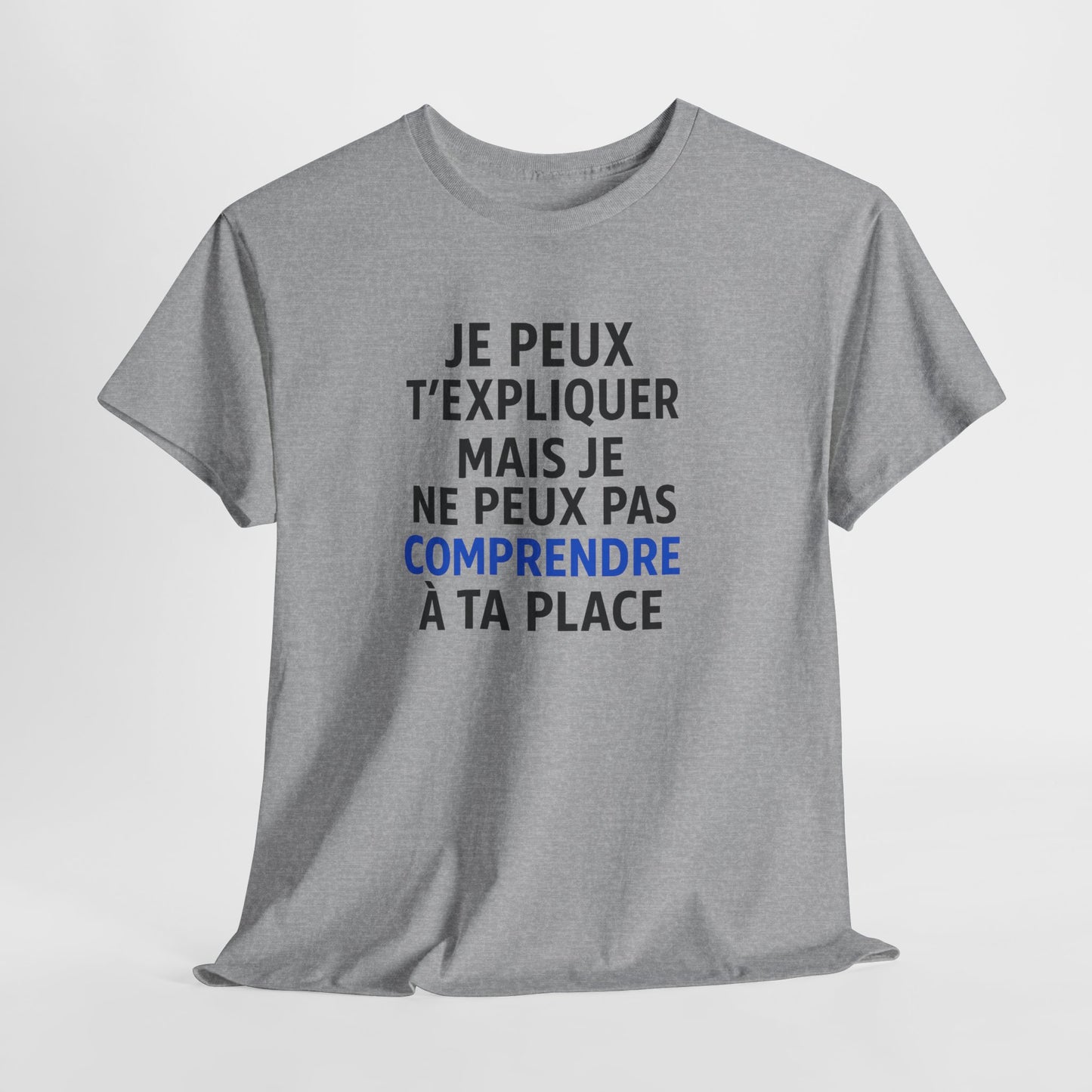 Tee Shirt Humour Je peux t’expliquer mais je ne peux pas comprendre à ta place – Citation drôle – Cadeau
