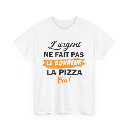 Tee Shirt Unisex L'argent ne fait pas le bonheur La Pizza Oui ! idée cadeau humour drôle fun
