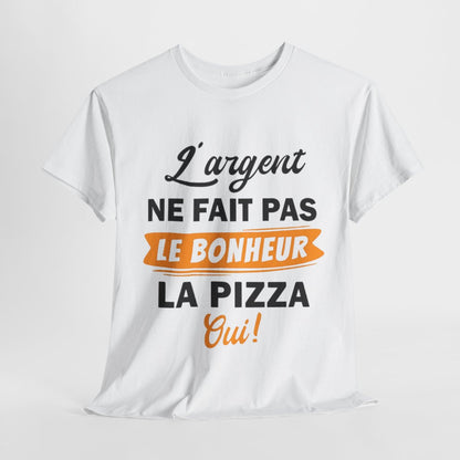 Tee Shirt Unisex L'argent ne fait pas le bonheur La Pizza Oui ! idée cadeau humour drôle fun