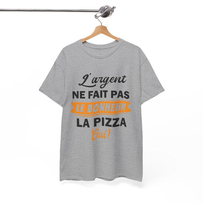 Tee Shirt Unisex L'argent ne fait pas le bonheur La Pizza Oui ! idée cadeau humour drôle fun