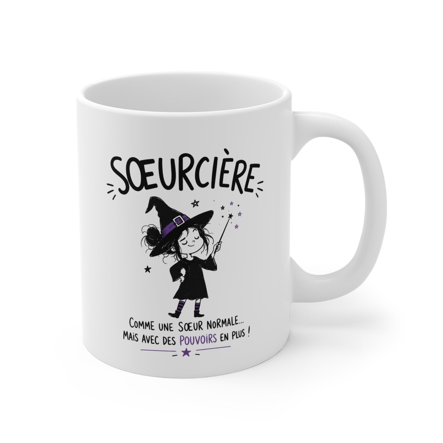 Mug Sœurcière – Comme une Sœur Normale Mais Avec des Pouvoirs en Plus – Tasse Humoristique pour Sœur – Idée Cadeau Originale Anniversaire Noël