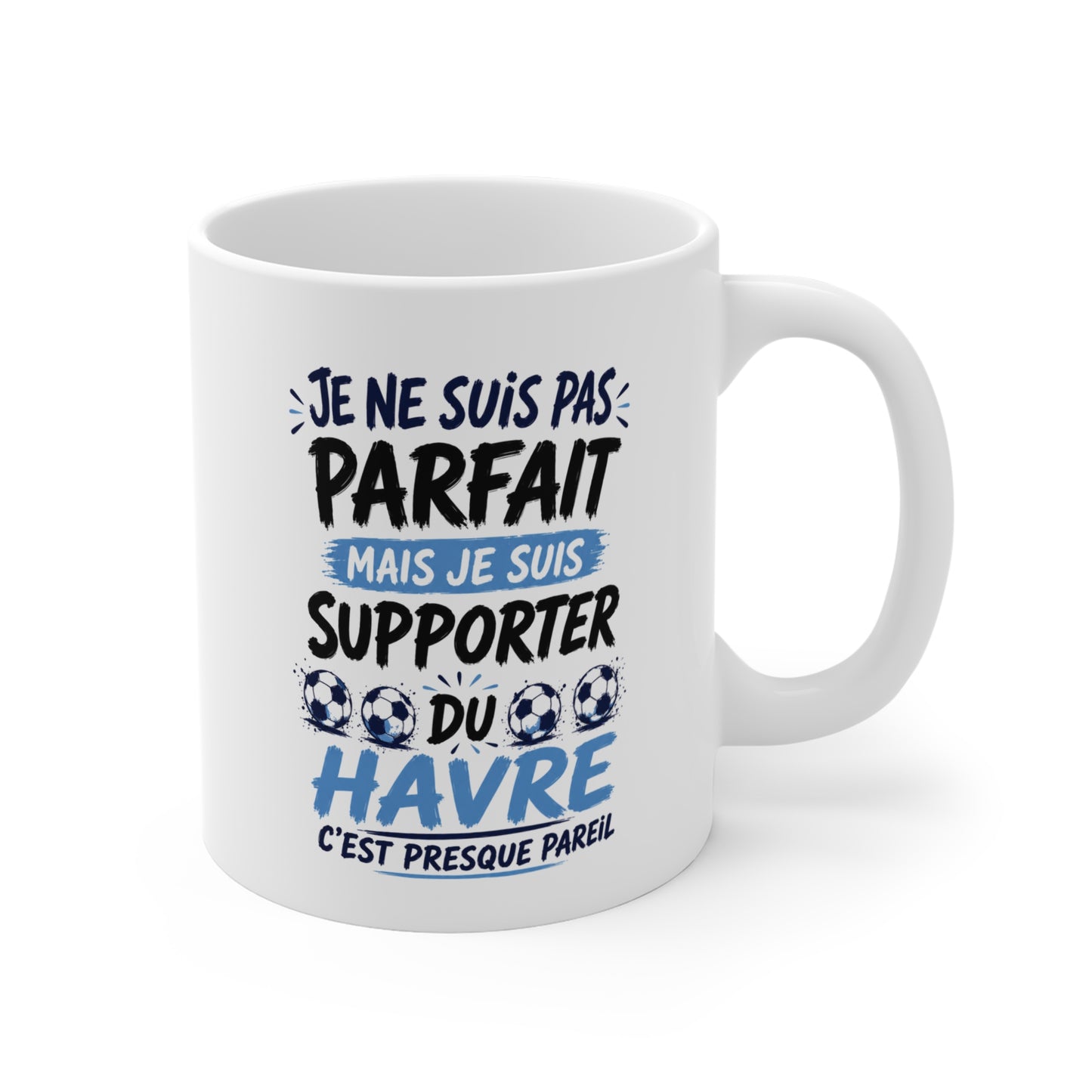 Tasse Je Ne Suis Pas Parfait Mais Je Suis Supporter Du Havre – Mug Humour Football – Cadeau Passionné de Football 325ml