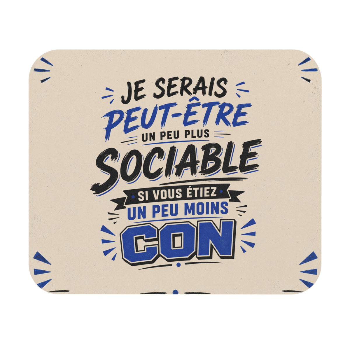 Tapis de Souris 22x18 cm Je Serais Peut-Être Plus Sociable Si Vous Étiez Un Peu Moins Con – Humour Sarcastique Drôle