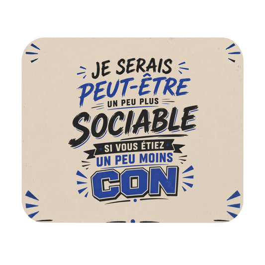 Tapis de Souris 22x18 cm Je Serais Peut-Être Plus Sociable Si Vous Étiez Un Peu Moins Con – Humour Sarcastique Drôle