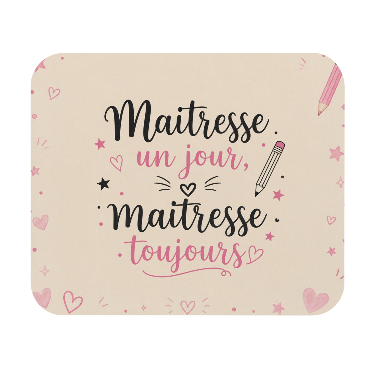 Tapis de Souris 22x18 cm Maîtresse un Jour Maîtresse Toujours – Cadeau Maîtresse Fin d’Année Scolaire – Merci Enseignante