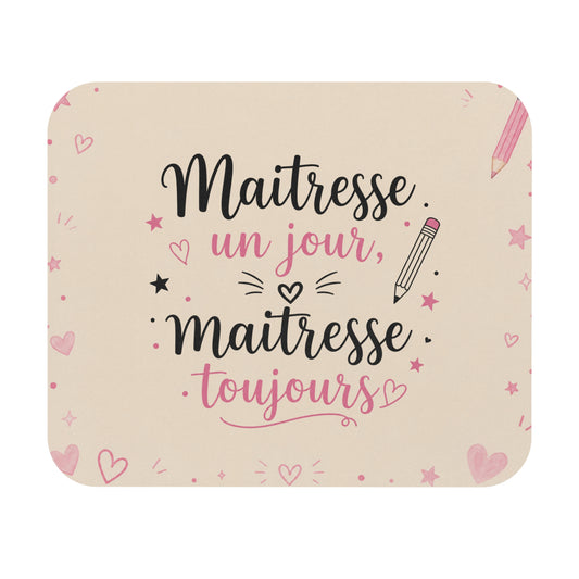 Tapis de Souris 22x18 cm Maîtresse un Jour Maîtresse Toujours – Cadeau Maîtresse Fin d’Année Scolaire – Merci Enseignante